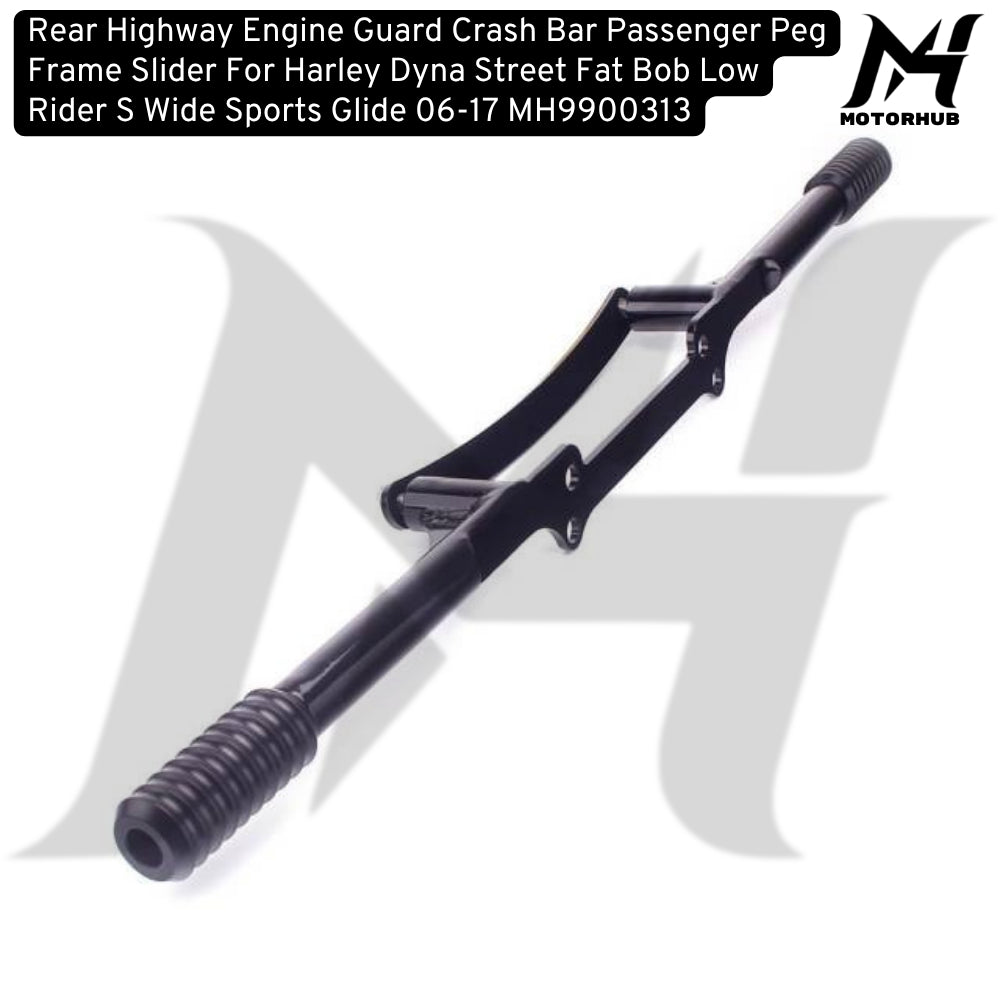Rear Highway Engine Guard Crash Bar Passenger Peg Frame Slider For Harley Dyna Street Fat Bob Low Rider S Wide Sports Glide 06-17 MH9900313