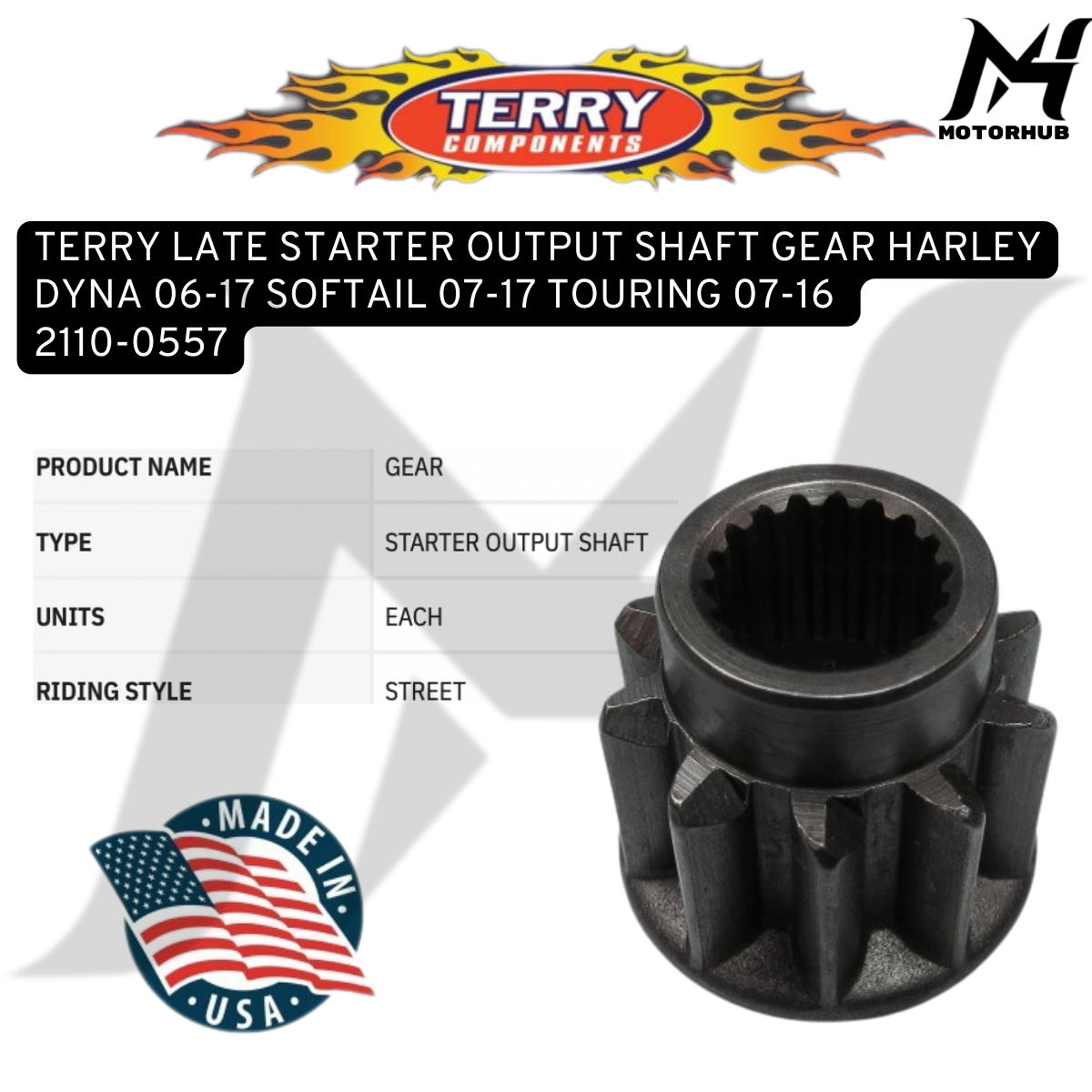 TERRY LATE STARTER OUTPUT SHAFT GEAR HARLEY DYNA 06-17 SOFTAIL 07-17 TOURING 07-16 2110-0557 KODE 555160